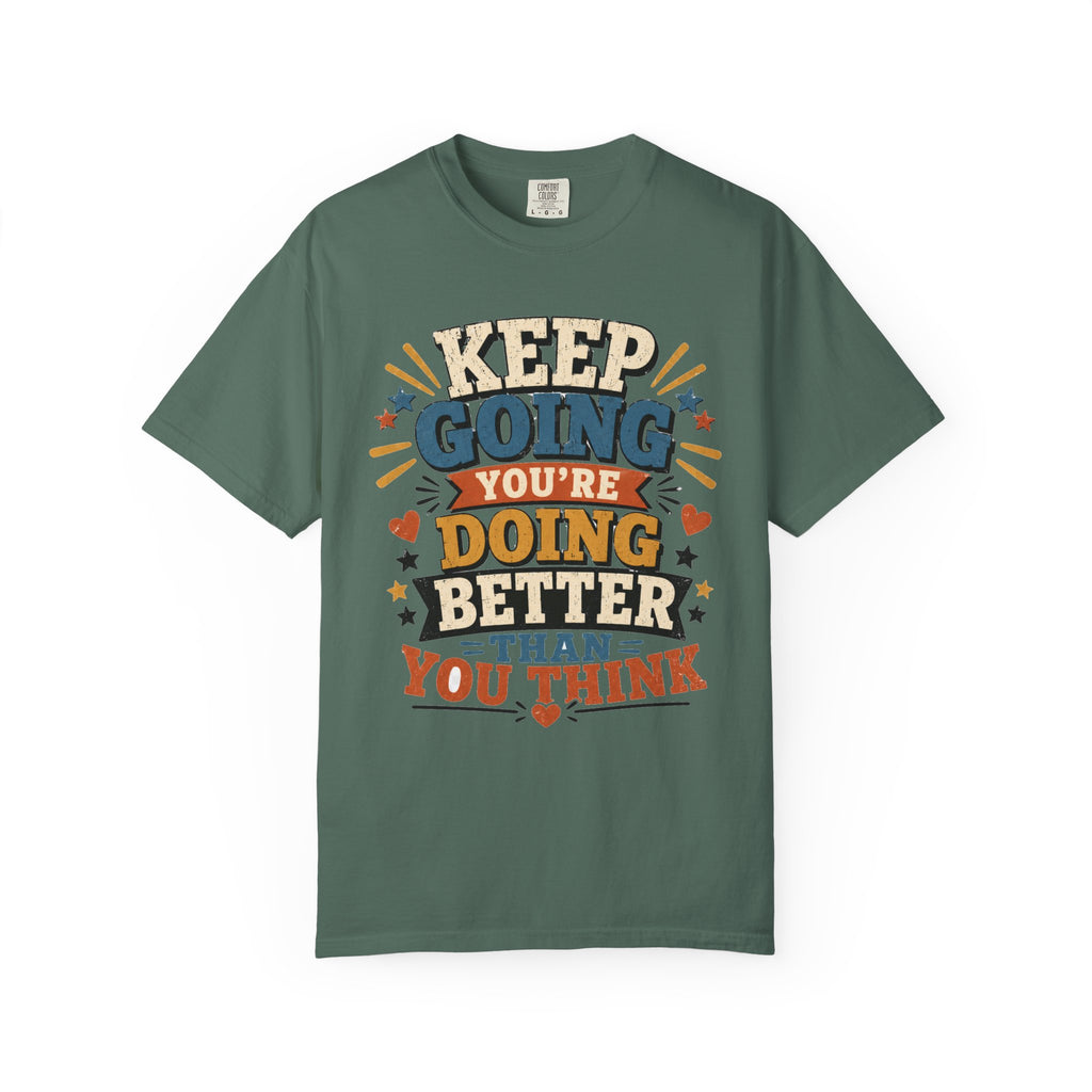 Keep Going Motivational T-Shirt — "You're Doing Better Than You Think"