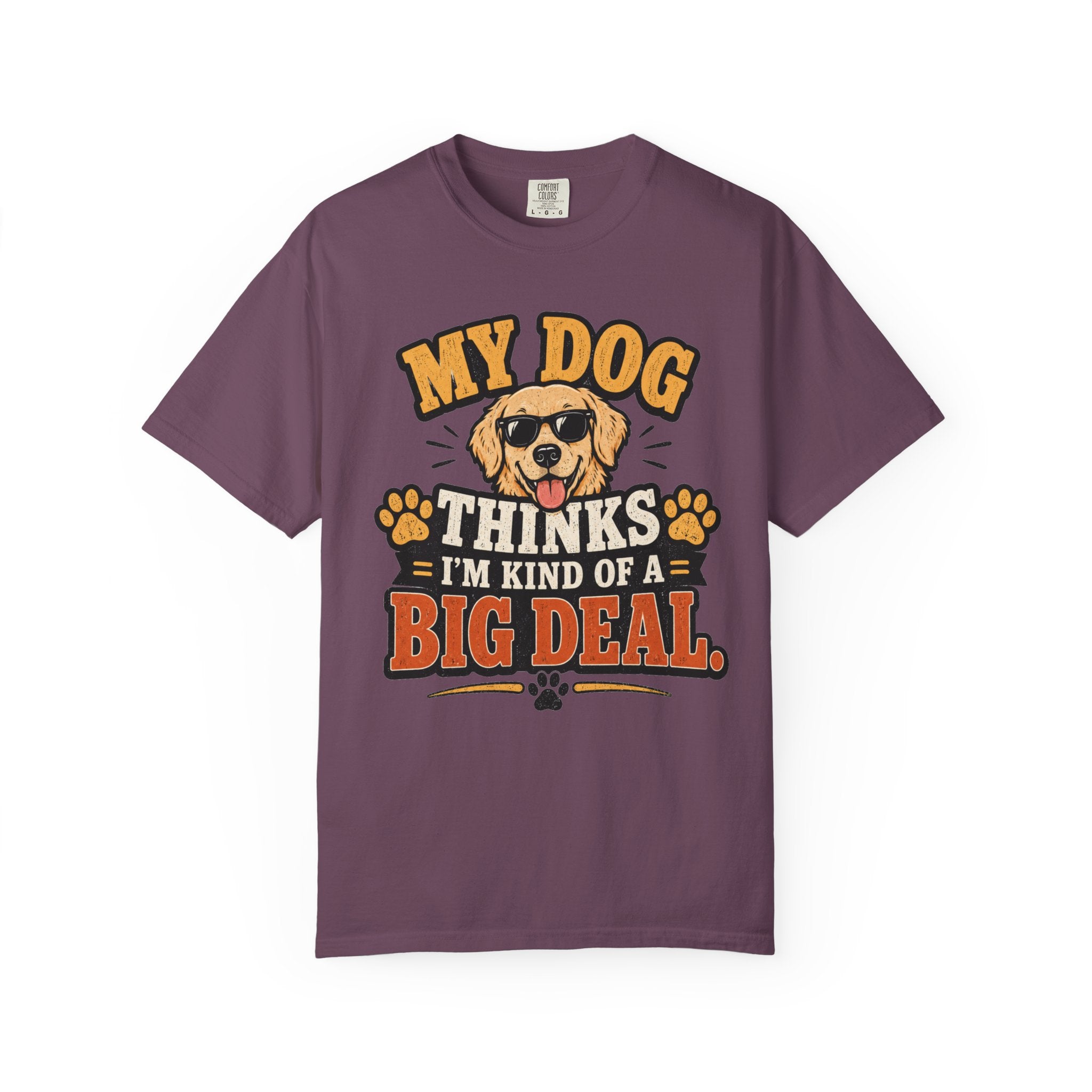 My Dog Thinks I’m Kind of a Big Deal T-Shirt — Funny Dog Owner Tee