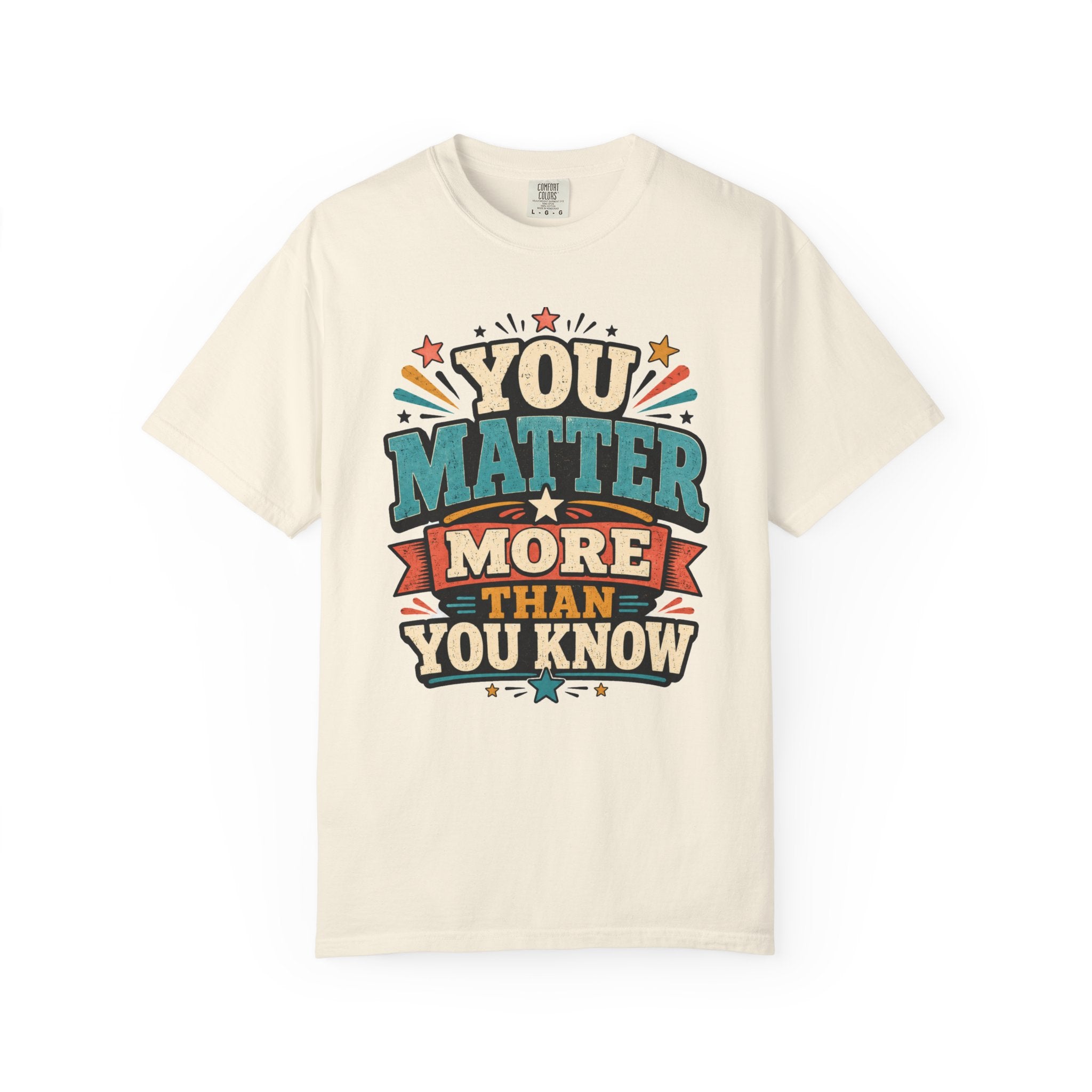 You Matter More Than You Know T-Shirt