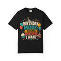Birthday Mode T-Shirt – "Doing Whatever I Want" Graphic Tee