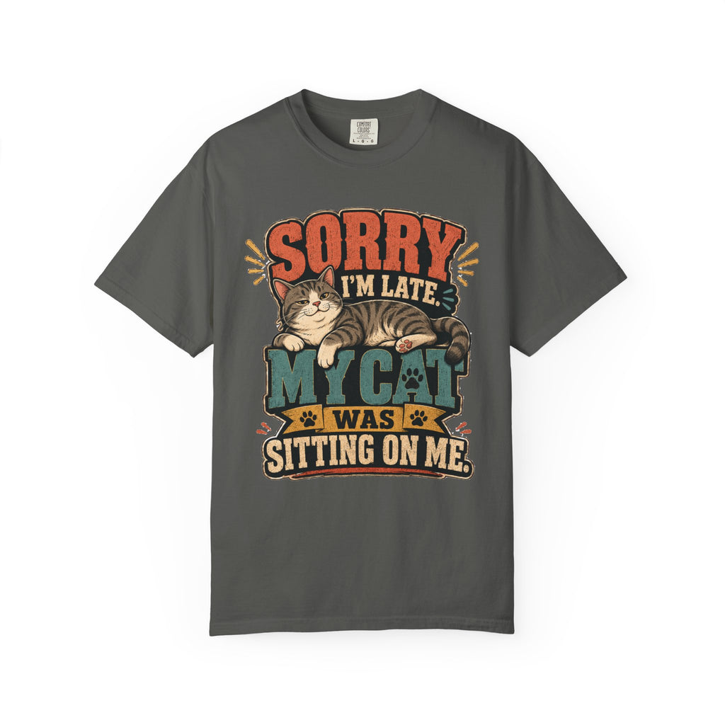 Sorry I’m Late My Cat Was Sitting On Me T-Shirt