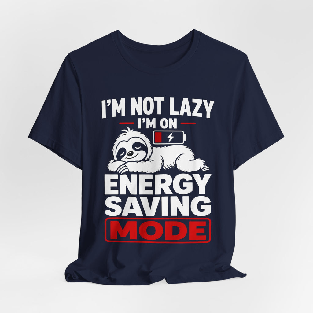 Energy Saving Mode T-Shirt — "I'm Not Lazy, I'm on Energy Saving Mode" Cute Sloth Tee