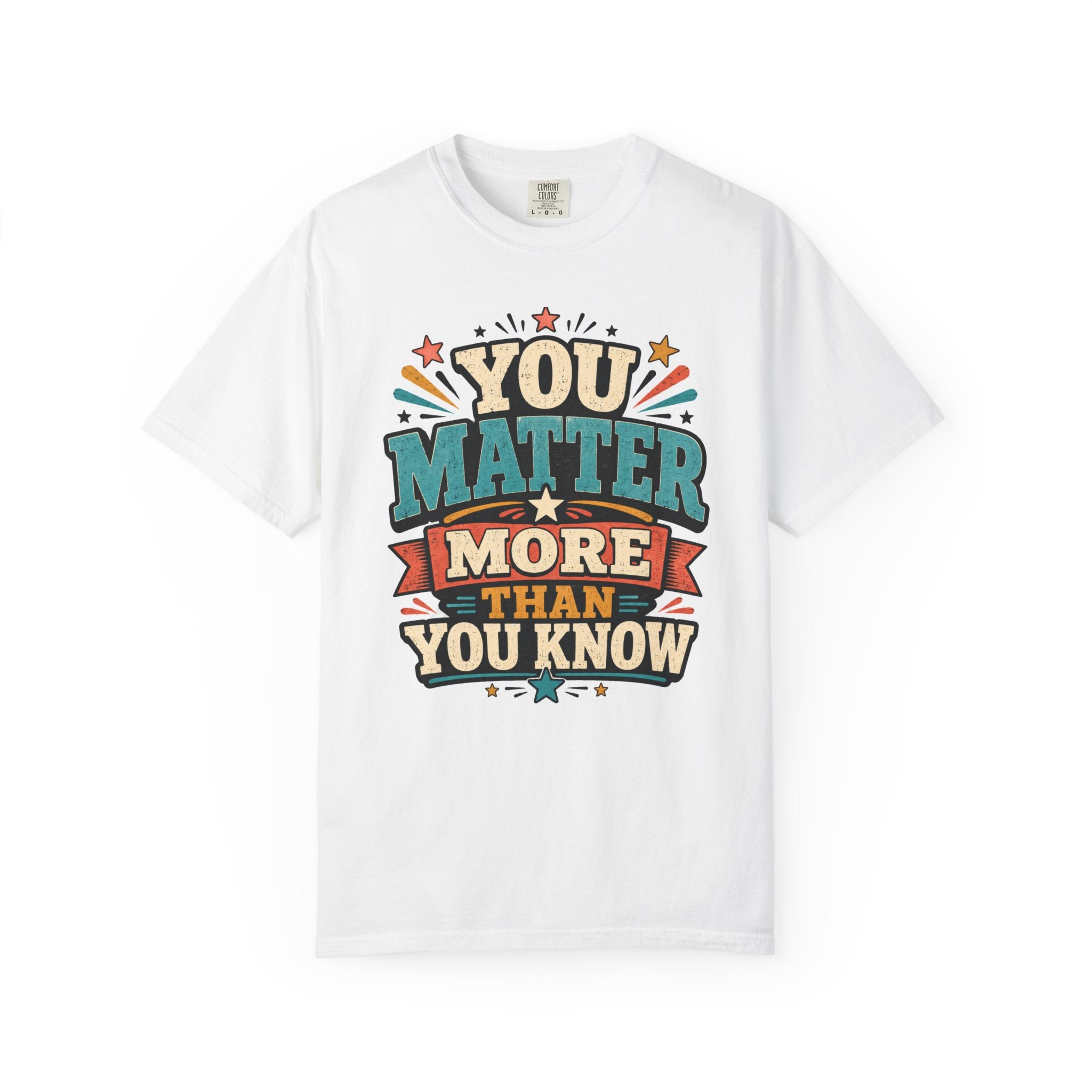You Matter More Than You Know T-Shirt